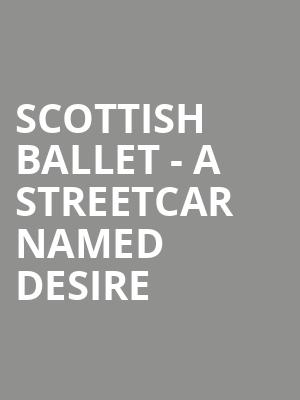 Scottish Ballet - A Streetcar Named Desire at Sadlers Wells Theatre
